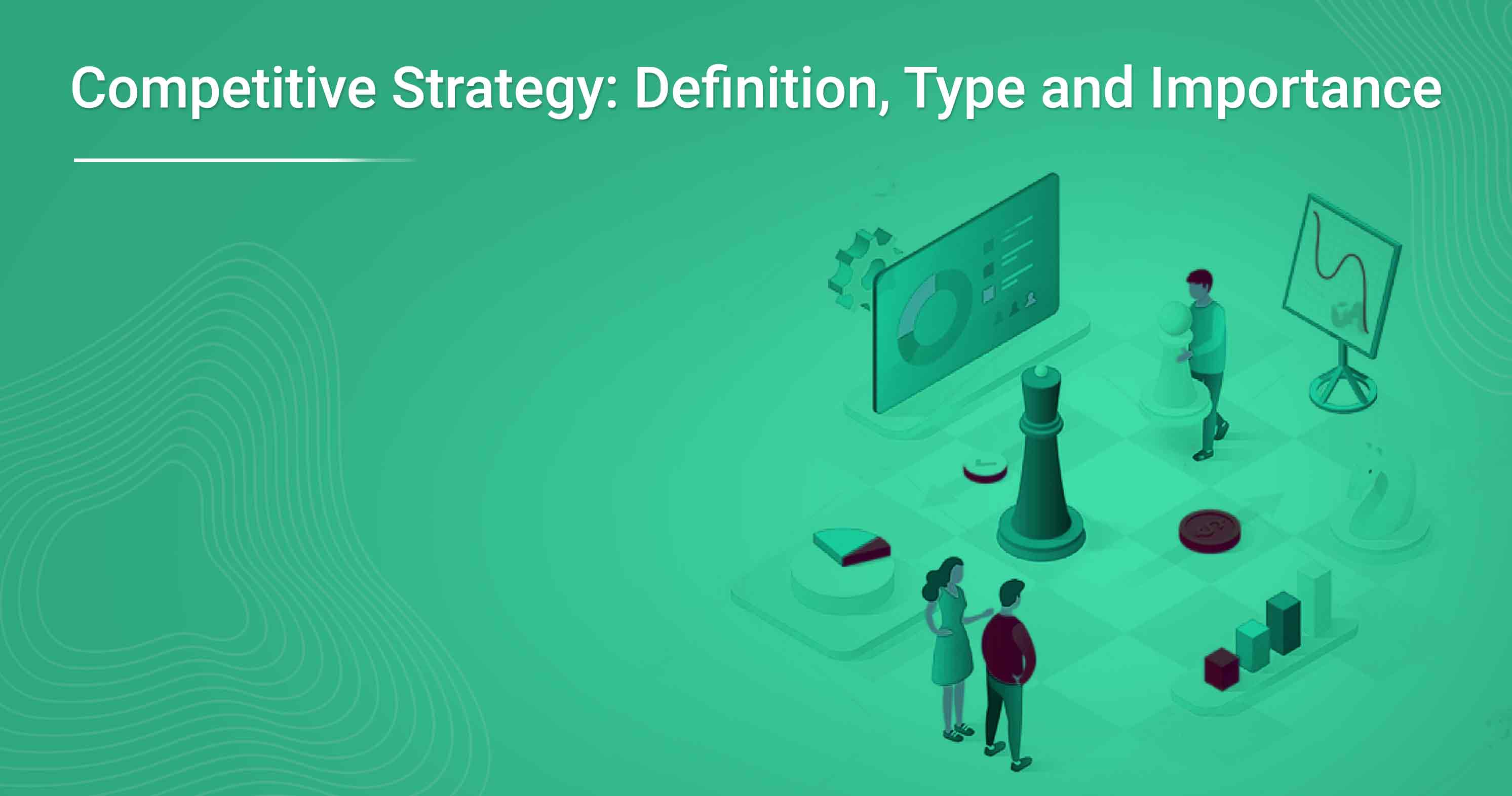Competitive Strategy: Definition, Type and Importance