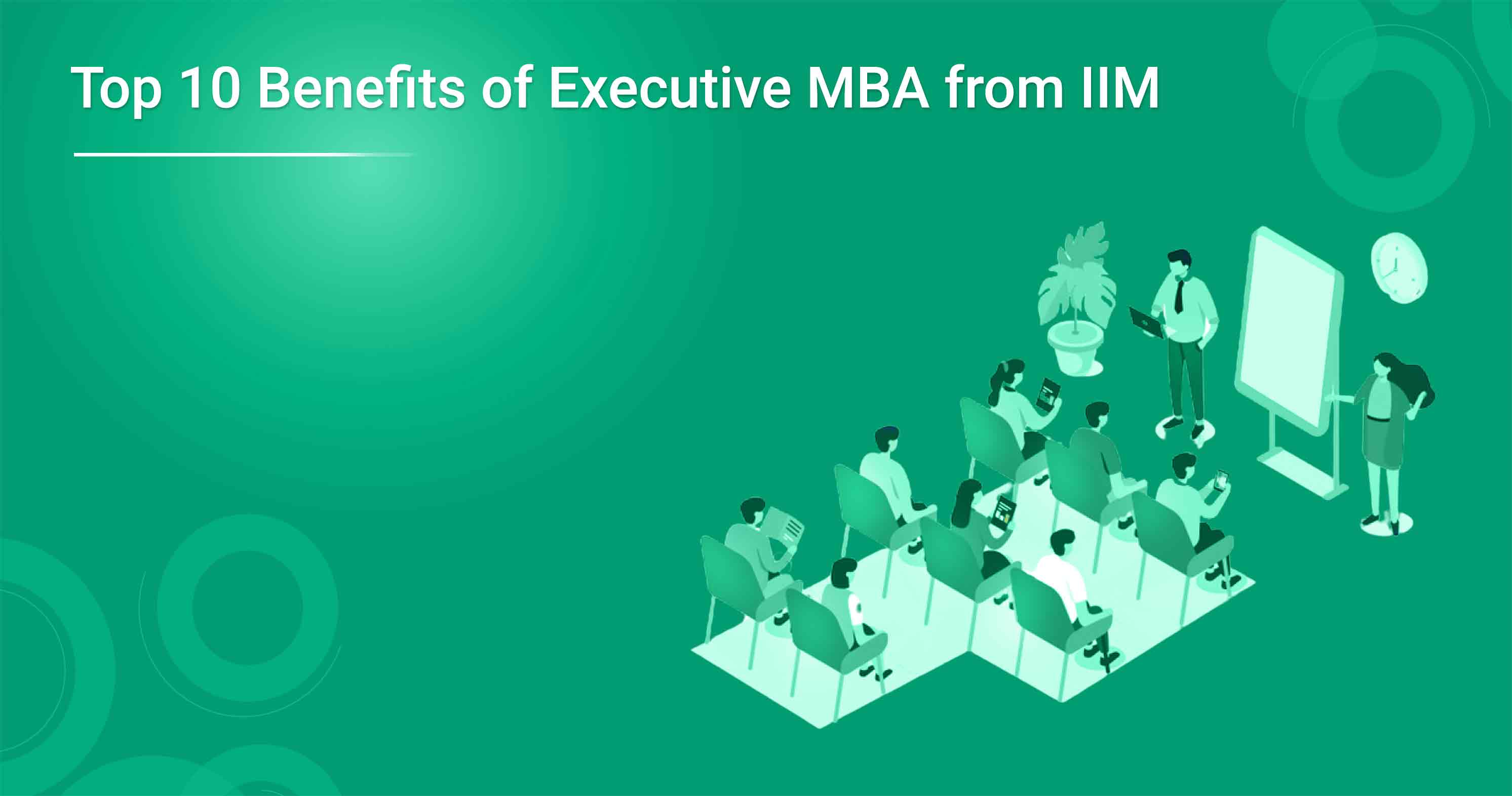 Top 10 Benefits Of Executive Mba From Iim