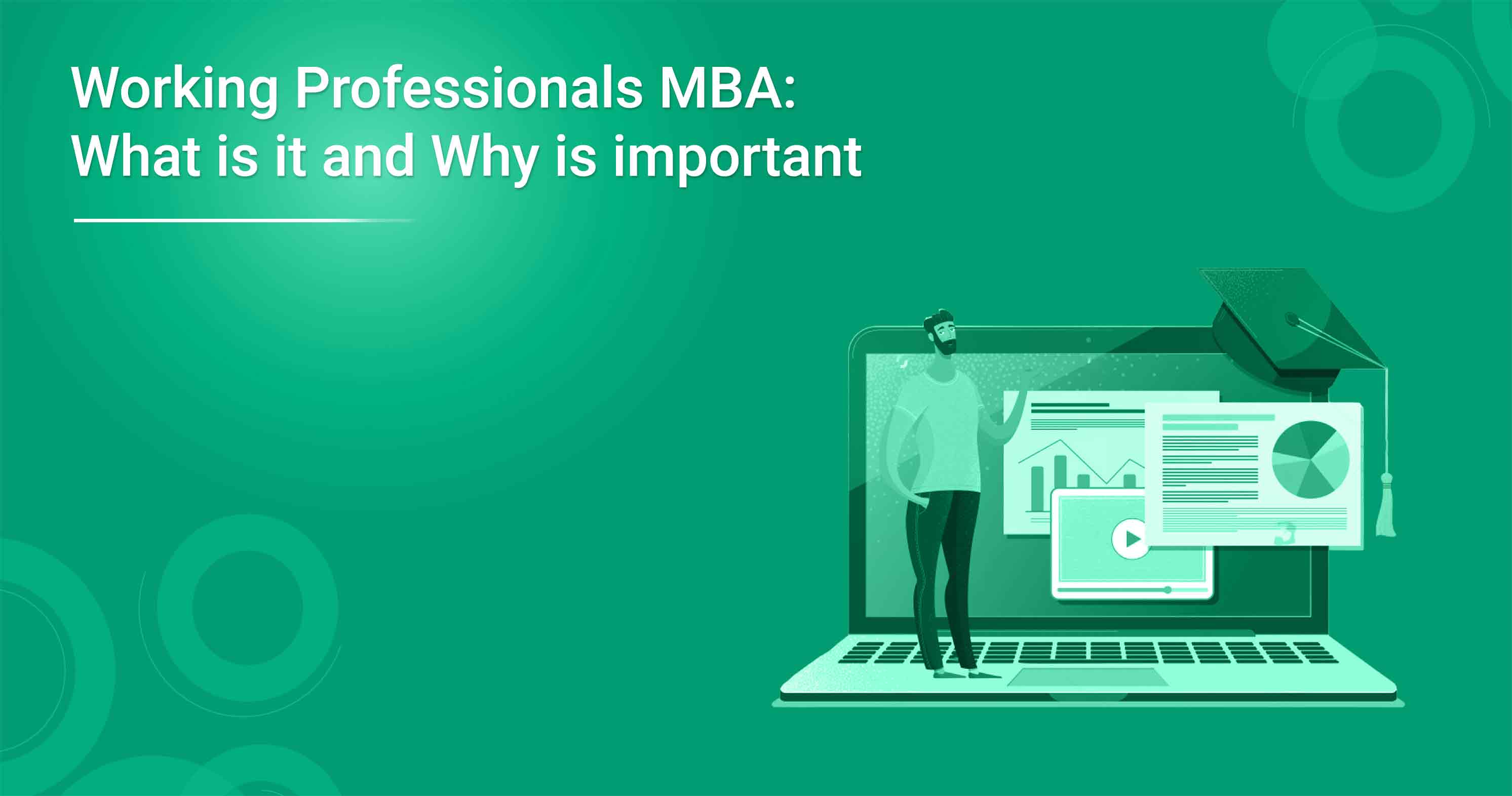 Working Professionals MBA: What is it and Why is it Important