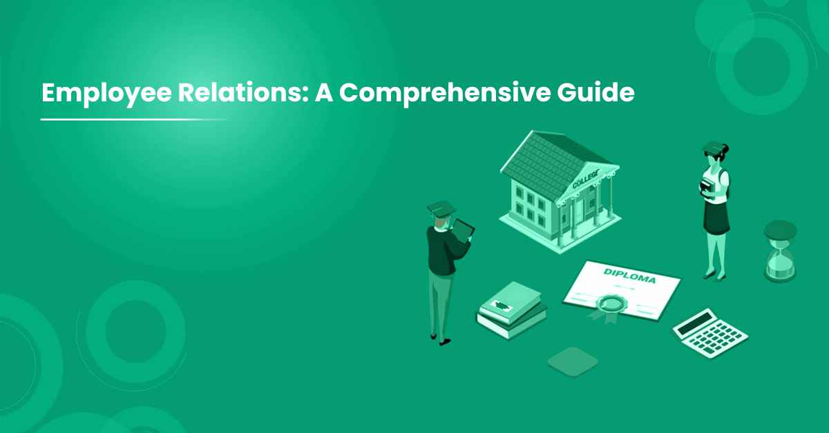 Employee Relations: A Comprehensive Guide